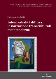 Title: Intermedialità diffusa: la narrazione transculturale metamoderna, Author: Francesca Medaglia
