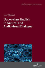 Title: Upper-class English in Natural and Audiovisual Dialogue, Author: Luca Valleriani