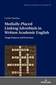 Title: Medially-Placed Linking Adverbials in Written Academic English: Usage Patterns and Functions, Author: Carolin Harthan