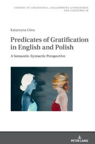 Title: Predicates of Gratification in English and Polish: A Semantic-Syntactic Perspective, Author: Katarzyna Góra