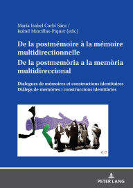 Title: De la postmémoire à la mémoire multidirectionnelleDe la postmemòria a la memòria multidireccional: Dialogues de mémoires et constructions identitairesDiàlegs de memòries i construccions identitàries, Author: Isabel Marcillas Piquer