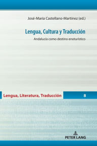 Title: Lengua, Cultura y Traducción: Andalucía como destino enoturístico, Author: Mar a del Carmen Balbuena Torezano