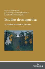 Title: Estudios de zoopoética: La cuestión animal en la literatura, Author: Pilar Andrade