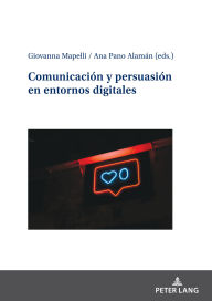 Title: Comunicación y persuasión en entornos digitales, Author: Giovanna Mapelli