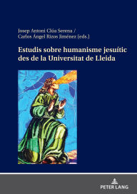 Title: Estudis sobre humanisme jesuític des de la Universitat de Lleida, Author: Josep Antoni Clúa Serena