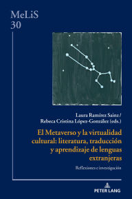 Title: El Metaverso y la virtualidad cultural: literatura, traducción y aprendizaje de lenguas extranjeras: Reflexiones e investigación, Author: Angela Schrott