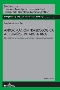Title: Aproximación fraseológica al español de Argentina: Selección de un corpus y propuesta de traducción al alemán, Author: Analía Cuadrado Rey