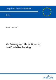 Title: Verfassungsrechtliche Grenzen des Predictive Policing, Author: Hans Lückhoff