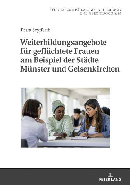 Weiterbildungsangebote fuer gefluechtete Frauen am Beispiel der Staedte Muenster und Gelsenkirchen