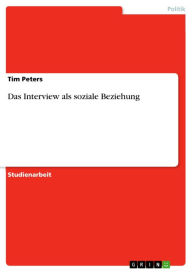 Title: Das Interview als soziale Beziehung, Author: Tim Peters