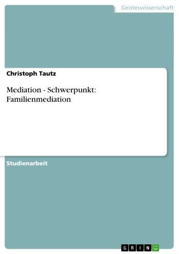 Mediation - Schwerpunkt: Familienmediation: Schwerpunkt: Familienmediation