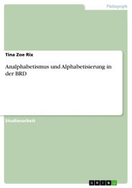 Title: Analphabetismus und Alphabetisierung in der BRD, Author: Tina Zoe Rix