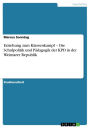 Erziehung zum Klassenkampf - Die Schulpolitik und Pädagogik der KPD in der Weimarer Republik: Die Schulpolitik und Pädagogik der KPD in der Weimarer Republik