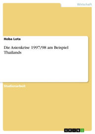 Title: Die Asienkrise 1997/98 am Beispiel Thailands, Author: Hoba Lota