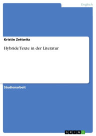 Title: Hybride Texte in der Literatur, Author: Kristin Zettwitz