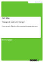 Transport policy in Europe: Concepts and objectives for a sustainable transport system