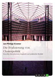 Title: Die Evaluierung von Clusterpolitik: Zwischen theoretischem Anspruch und praktischer Realität, Author: Jan-Philipp Kramer