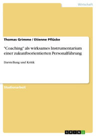 Title: 'Coaching' als wirksames Instrumentarium einer zukunftsorientierten Personalführung: Darstellung und Kritik, Author: Thomas Grimme