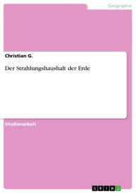 Title: Der Strahlungshaushalt der Erde, Author: Christian G.