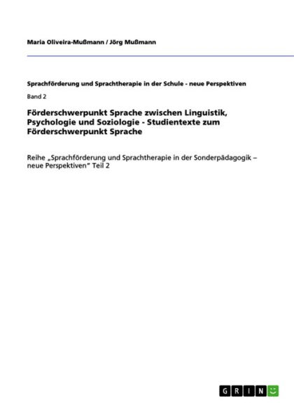 Förderschwerpunkt Sprache zwischen Linguistik, Psychologie und Soziologie - Studientexte zum Förderschwerpunkt Sprache: Reihe 'Sprachförderung und Sprachtherapie in der Sonderpädagogik - neue Perspektiven' Teil 2