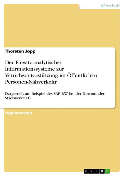 Der Einsatz analytischer Informationssysteme zur Vetriebsunterstützung im Öffentlichen Personen-Nahverkehr: Dargestellt am Beispiel des SAP BW bei der Dortmunder Stadtwerke AG