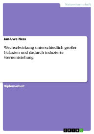 Title: Wechselwirkung unterschiedlich großer Galaxien und dadurch induzierte Sternentstehung, Author: Jan-Uwe Ness