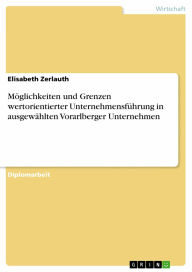 Title: Möglichkeiten und Grenzen wertorientierter Unternehmensführung in ausgewählten Vorarlberger Unternehmen, Author: Elisabeth Zerlauth