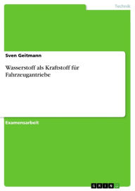 Title: Wasserstoff als Kraftstoff für Fahrzeugantriebe, Author: Sven Geitmann