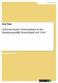 Title: Schweizerische Unternehmen in der Bundesrepublik Deutschland seit 1949, Author: Erik Thiel