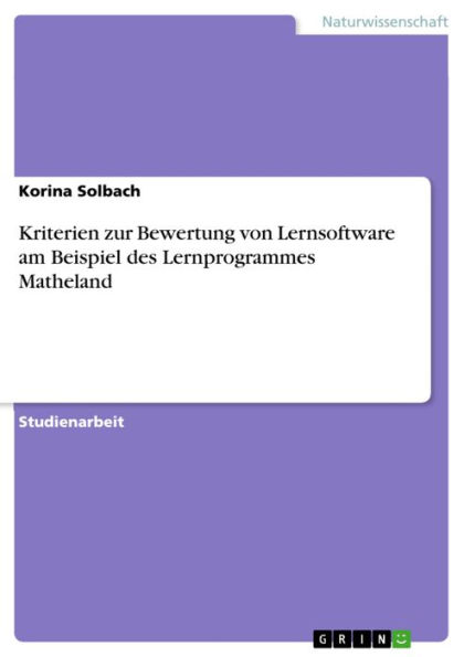 Kriterien zur Bewertung von Lernsoftware am Beispiel des Lernprogrammes Matheland