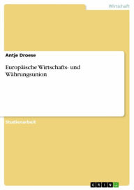 Title: Europäische Wirtschafts- und Währungsunion, Author: Antje Droese