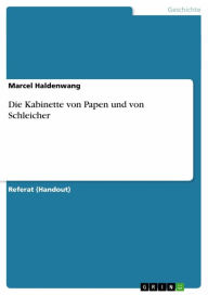 Title: Die Kabinette von Papen und von Schleicher, Author: Marcel Haldenwang