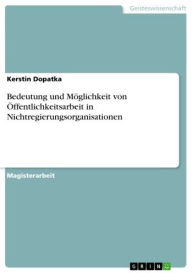 Title: Bedeutung und Möglichkeit von Öffentlichkeitsarbeit in Nichtregierungsorganisationen, Author: Kerstin Dopatka