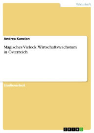 Title: Magisches Vieleck. Wirtschaftswachstum in Österreich, Author: Andrea Kanzian