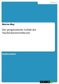 Title: Der prognostische Gehalt der Nachrichtenwerttheorie, Author: Marina May