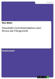 Title: Dauerhafte Gewichtsreduktion einer Person mit Übergewicht, Author: Nico Mahn