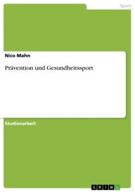 Title: Prävention und Gesundheitssport, Author: Nico Mahn