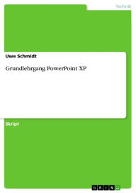 Title: Grundlehrgang PowerPoint XP, Author: Uwe Schmidt