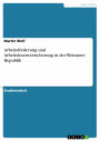 Arbeitsförderung und Arbeitslosenversicherung in der Weimarer Republik