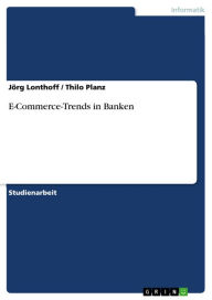 Title: E-Commerce-Trends in Banken, Author: Jörg Lonthoff
