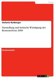 Title: Darstellung und kritische Würdigung der Rentenreform 2000, Author: Stefanie Reitberger