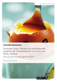 Title: Nonsense versus Tiefsinn? Ein interkultureller Vergleich der Fernsehsketche von Loriot und Monty Python: Über den deutschen und englischen Humor, Author: Cornelia Neumann