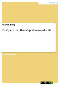Title: Das System der Handelspräferenzen der EG, Author: Martin Rieg