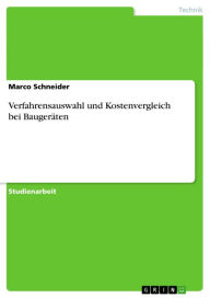 Title: Verfahrensauswahl und Kostenvergleich bei Baugeräten, Author: Marco Schneider