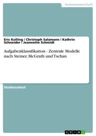Title: Aufgabenklassifikation - Zentrale Modelle nach Steiner, McGrath und Tschan, Author: Eric Kolling