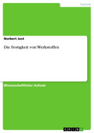 Title: Die Festigkeit von Werkstoffen, Author: Norbert Jost