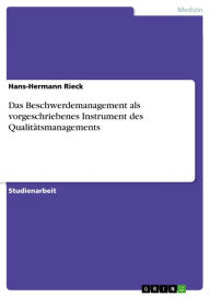 Title: Das Beschwerdemanagement als vorgeschriebenes Instrument des Qualitätsmanagements, Author: Hans-Hermann Rieck