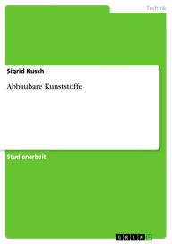 Title: Abbaubare Kunststoffe, Author: Sigrid Kusch