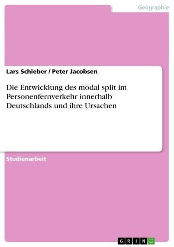 Die Entwicklung des modal split im Personenfernverkehr innerhalb Deutschlands und ihre Ursachen