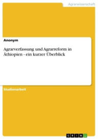 Title: Agrarverfassung und Agrarreform in Äthiopien - ein kurzer Überblick, Author: Anonym